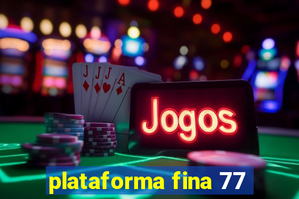 plataforma fina 77